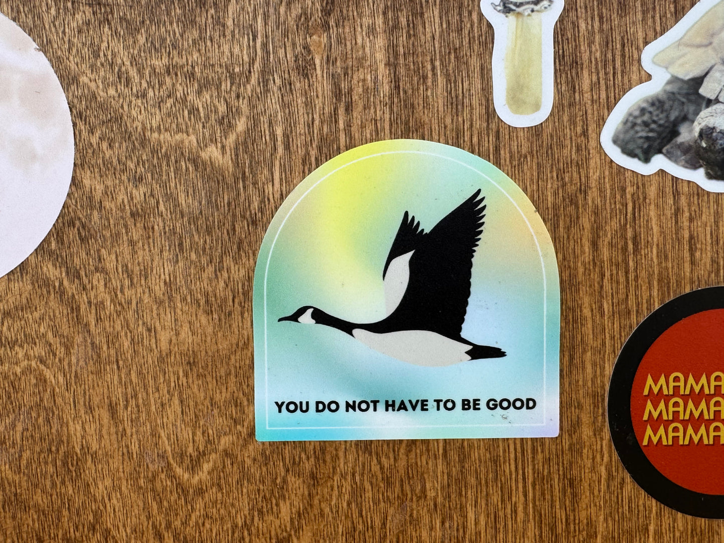 You Do Not Have to Be Good Goose Sticker